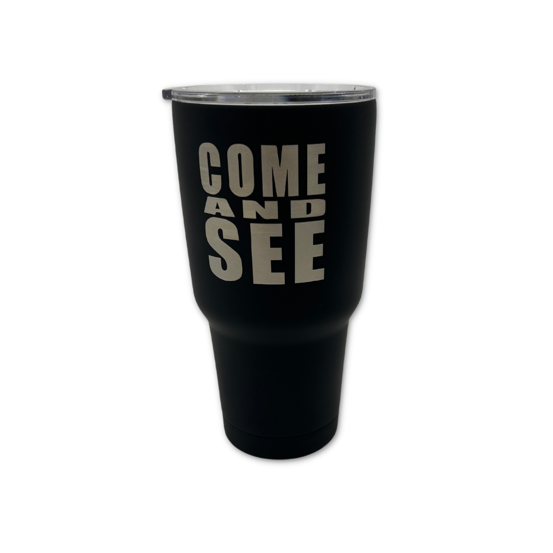 "Come and See" Stainless Steel Tumbler or Mug