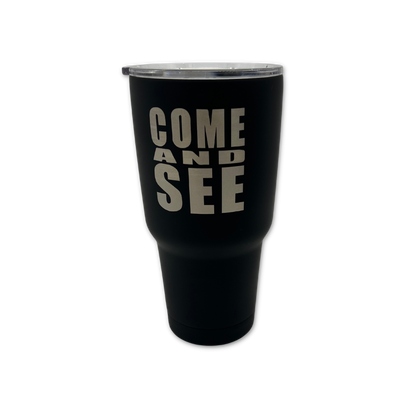 "Come and See" Stainless Steel Tumbler or Mug