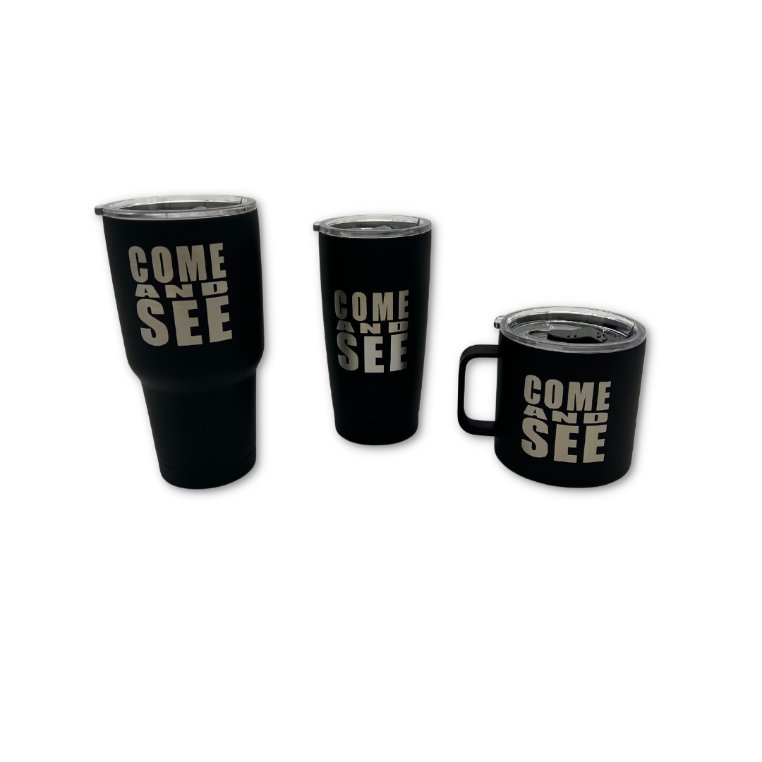 "Come and See" Stainless Steel Tumbler or Mug