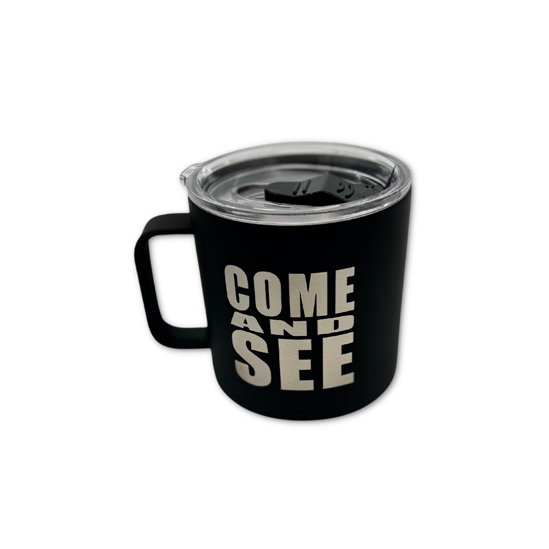 "Come and See" Stainless Steel Tumbler or Mug