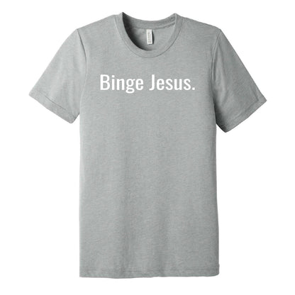 "Binge Jesus" Chosen T-Shirt