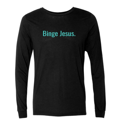 "Binge Jesus" Chosen long sleeve shirt