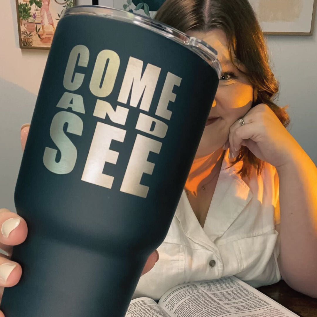 "Come and See" Stainless Steel Tumbler or Mug